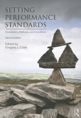 Setting Performance Standards: Foundations, Methods, and Innovations - Cizek, Gregory J, Dr. (Editor)
