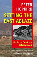 Setting the East Ablaze: On Secret Service in Bolshevik Asia