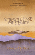 Setting the Stage for Eternity - Betz, Harlan, Dr.