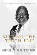 Setting the Truth Free: Its ok to be you embrace transparency