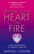 Setting Your Heart On Fire