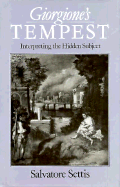 Settis: Giorgione'S Tempest (Cloth): Interpreting the Hidden Subject - SETTIS, and Bianchini, Ellen (Translated by)