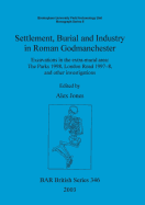 Settlement Burial and Industry in Roman Godmanchester: Excavations in the extra-mural area: The Parks 1998, London Road 1997-8, and other investigations