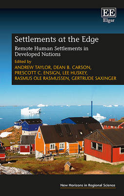 Settlements at the Edge: Remote Human Settlements in Developed Nations - Taylor, Andrew (Editor), and Carson, Dean B. (Editor), and Ensign, Prescott C. (Editor)