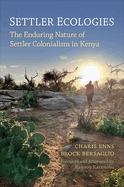 Settler Ecologies: The Enduring Nature of Settler Colonialism in Kenya