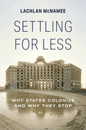 Settling for Less: Why States Colonize and Why They Stop