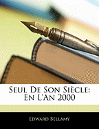 Seul de Son Siecle: En L'An 2000