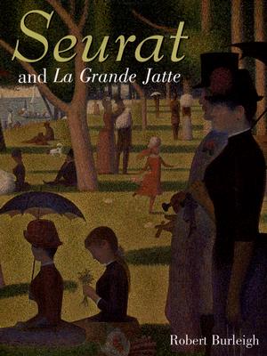 Seurat and La Grande Jatte: Connecting the Dots - Burleigh, Robert