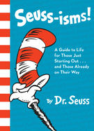 Seuss-Isms!: A Guide to Life for Those Just Starting Out...and Those Already on Their Way