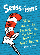 Seuss-isms: wise and witty prescriptions for living from the good doctor
