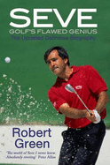 Seve: Golf's Flawed Genius - Green, Robert