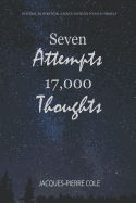 Seven Attempts 17,000 Thoughts: Suicidal to Survivor, a Man's Journey to Save Himself