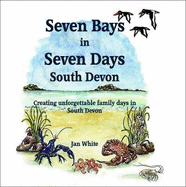 Seven Bays in Seven Days South Devon: Creating unforgettable family days in South Devon