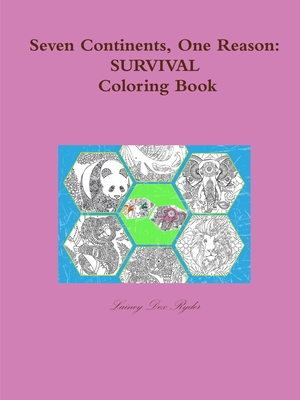 Seven Continents, One Reason: Survival Coloring Book - Ryder, Lainey Dex
