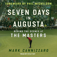 Seven Days in Augusta: Behind the Scenes at the Masters