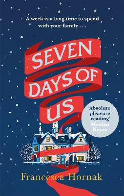 Seven Days of Us: the most hilarious and life-affirming novel about a family in crisis - Hornak, Francesca