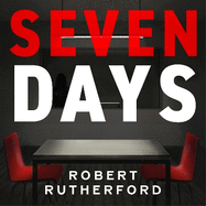 Seven Days: the instant Sunday Times bestseller: a gripping, high-octane crime thriller for 2024 - can Alice save her father from death row?