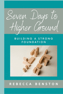 Seven Days to Higher Ground: Building a Strong Foundation