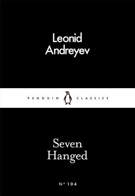 Seven Hanged - Andreyev, Leonid, and Briggs, Anthony (Translated by)