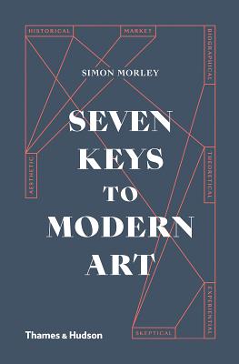 Seven Keys to Modern Art - Morley, Simon
