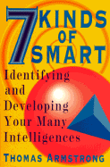 Seven Kinds of Smart: Identifying and Developing Your Many Intelligences