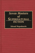 Seven Masters of Supernatural Fiction