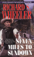 Seven Miles to Sundown - Wheeler, Richard S