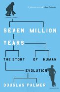 Seven Million Years: The Story of Human Evolution