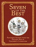 Seven of the Best: Favourite Stories from the Golden Age of Children's Literature