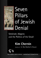Seven Pillars of Jewish Denial: Shekinah, Wagner, and the Politics of the Small