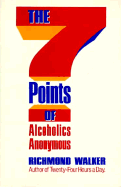 Seven Points of Alcoholics Anonymous - Walker, Richmond