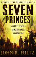 Seven Princes: Books of the Shaper: Volume 1
