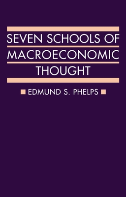 Seven Schools of Macroeconomic Thought - Phelps, Edmund