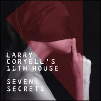 Seven Secrets - Larry Coryell's 11th House