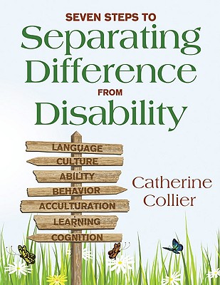 Seven Steps to Separating Difference From Disability - Collier, Catherine C