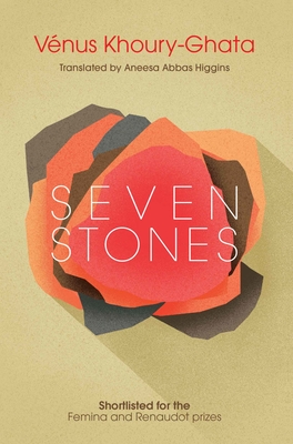 Seven Stones - Khoury-Ghata, Vnus, and Abbas Higgins, Aneesa (Translated by)