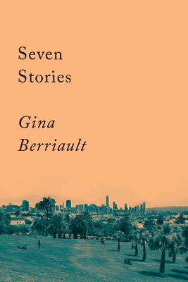 Seven Stories: Stories - Berriault, Gina