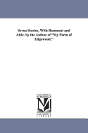 Seven Stories, with Basement and Attic. by the Author of My Farm of Edgewood.