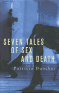 Seven Tales of Sex and Death - Duncker, Patricia