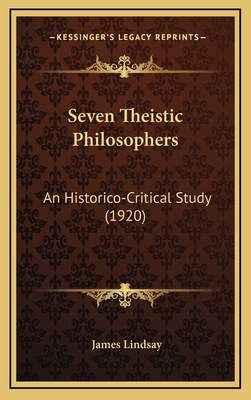 Seven Theistic Philosophers: An Historico-Critical Study (1920) - Lindsay, James