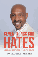 Seven Things God Hates: A Biblical Perspective on Righteous Hate