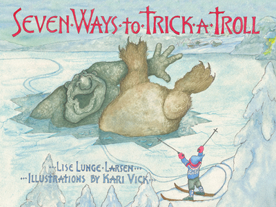 Seven Ways to Trick a Troll - Lunge-Larsen, Lise