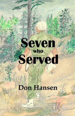 Seven Who Served - Hansen, Don