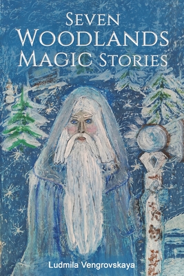 Seven Woodlands Magic Stories - Vengrovskaya, Ludmila