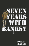 Seven Years with Banksy