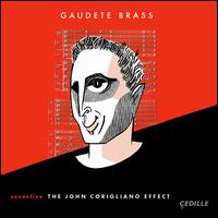 Sevenfive: The John Corigliano Effect - Anna Jacobs (horn); Brian Goodwin (horn); Catie Hickey (trombone); Charles Schuchat (tuba); Gaudete Brass Quintet;...