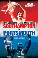 Seventeen Miles from Paradise: Southampton v Portsmouth - The Sequel - Farmery, Colin