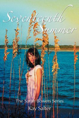 Seventeenth Summer: The Sarah Bowers Series - Salter, Kay