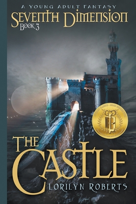 Seventh Dimension - The Castle: A Young Adult Christian Fantasy - Roberts, Lorilyn