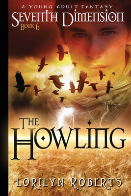 Seventh Dimension - The Howling: A Young Adult Fantasy - Roberts, Lorilyn